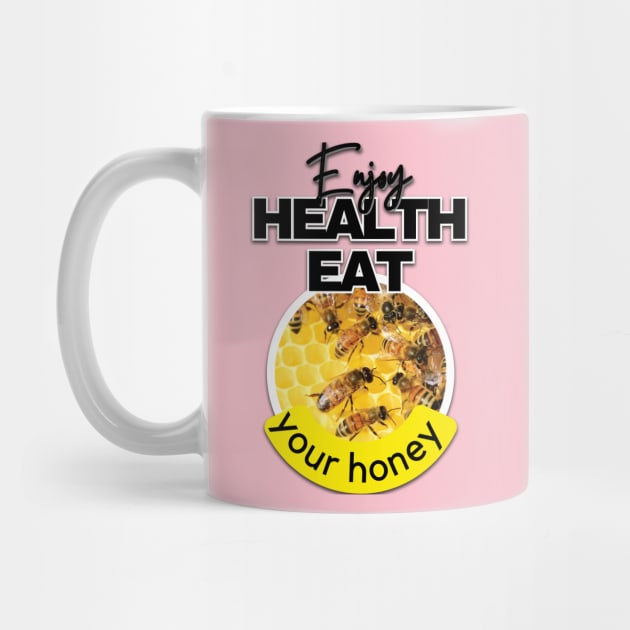 Enjoy health eat your honey by TeeText